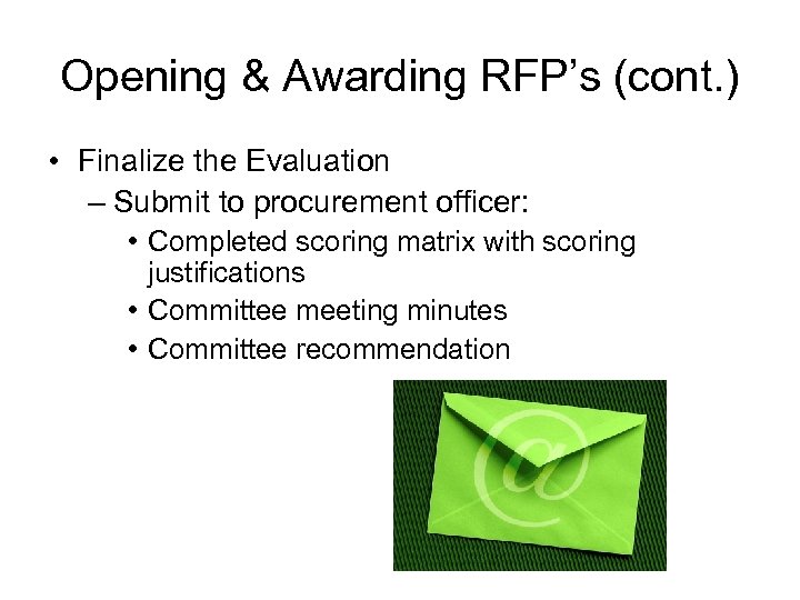 Opening & Awarding RFP’s (cont. ) • Finalize the Evaluation – Submit to procurement