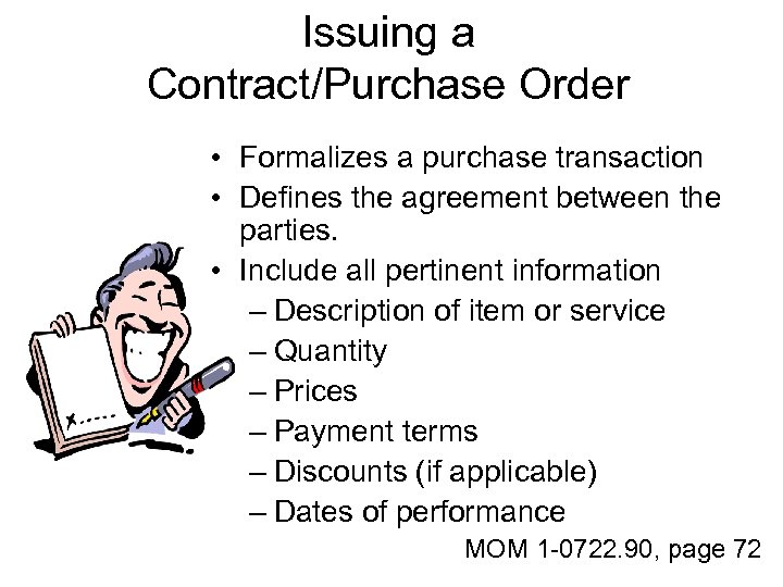 Issuing a Contract/Purchase Order • Formalizes a purchase transaction • Defines the agreement between