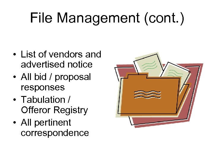 File Management (cont. ) • List of vendors and advertised notice • All bid