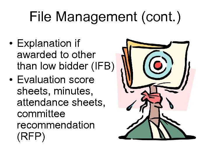File Management (cont. ) • Explanation if awarded to other than low bidder (IFB)