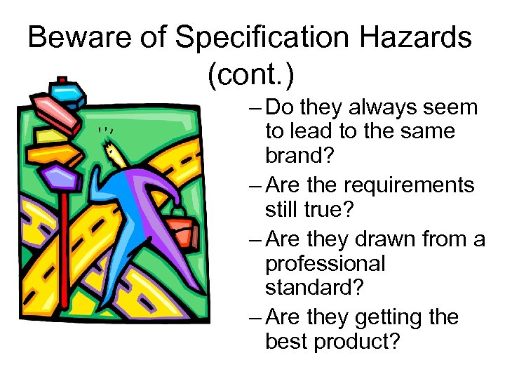 Beware of Specification Hazards (cont. ) – Do they always seem to lead to