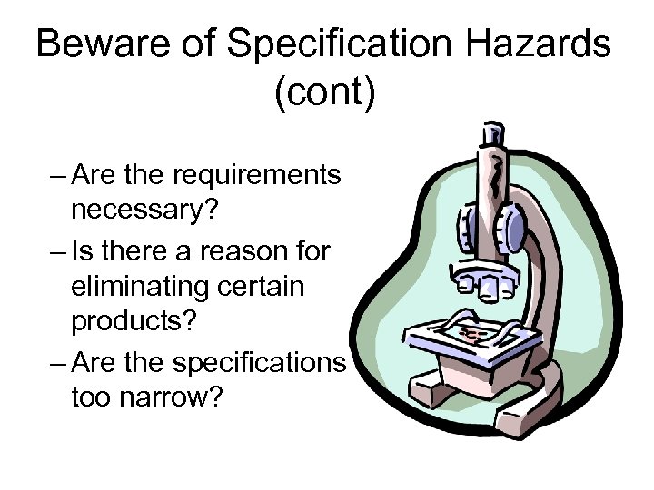 Beware of Specification Hazards (cont) – Are the requirements necessary? – Is there a