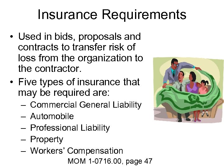 Insurance Requirements • Used in bids, proposals and contracts to transfer risk of loss