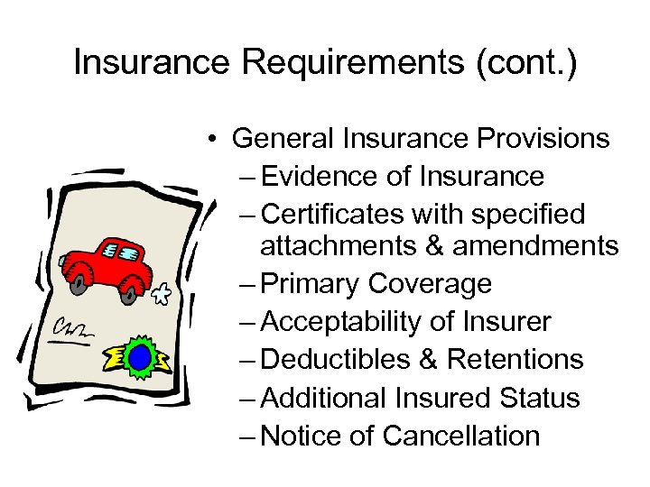Insurance Requirements (cont. ) • General Insurance Provisions – Evidence of Insurance – Certificates