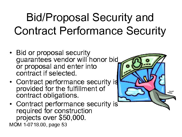 Bid/Proposal Security and Contract Performance Security • Bid or proposal security guarantees vendor will