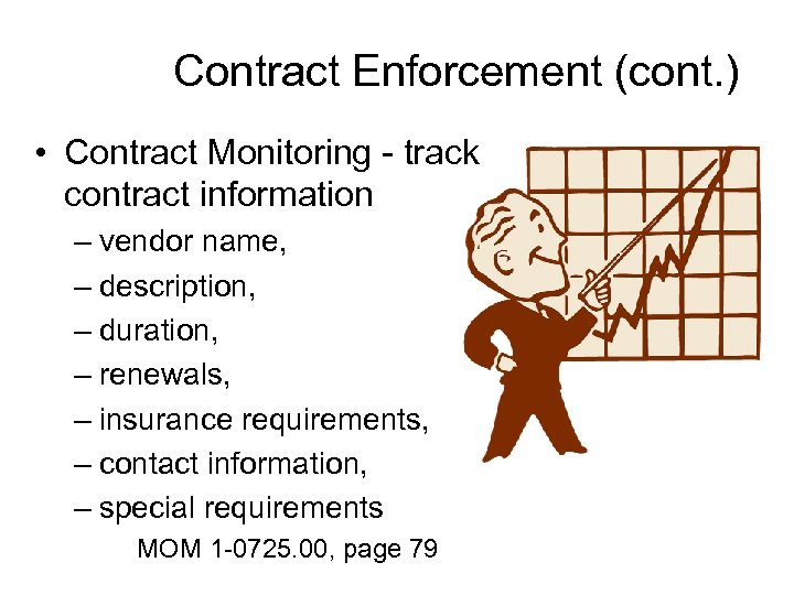 Contract Enforcement (cont. ) • Contract Monitoring - track contract information – vendor name,