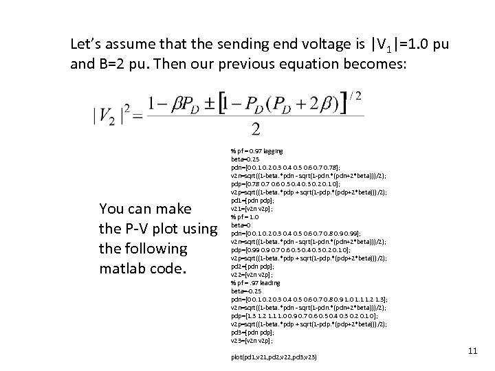 Let’s assume that the sending end voltage is |V 1|=1. 0 pu and B=2