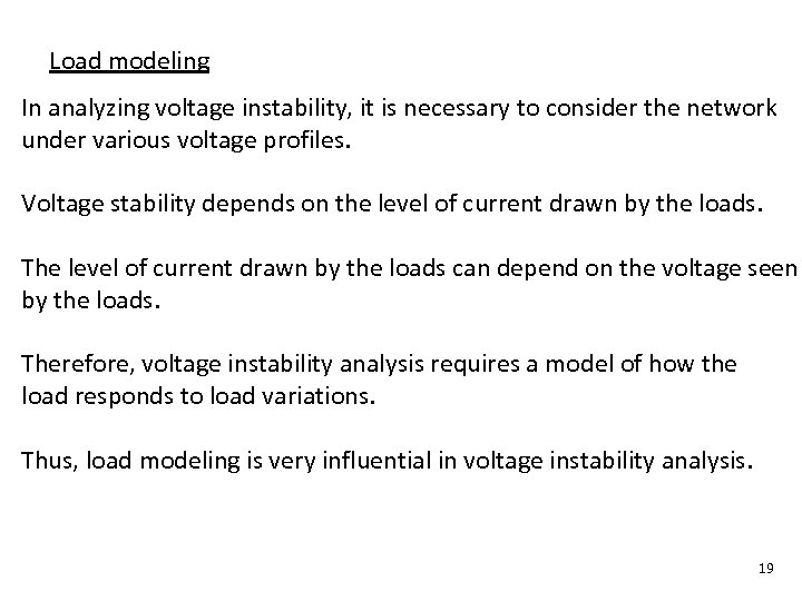 Load modeling In analyzing voltage instability, it is necessary to consider the network under