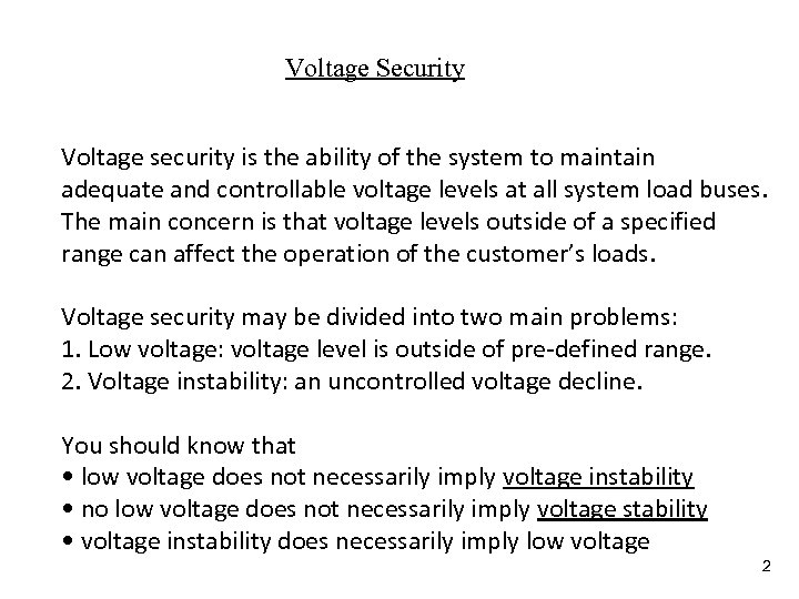 Voltage Security Voltage security is the ability of the system to maintain adequate and