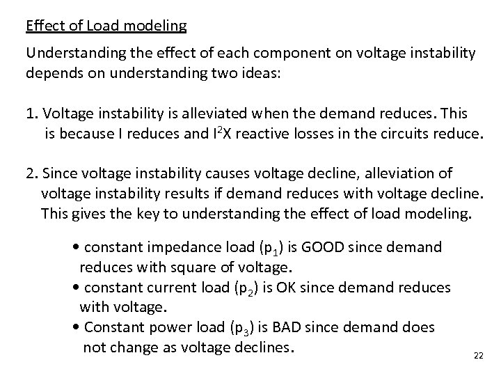 Effect of Load modeling Understanding the effect of each component on voltage instability depends