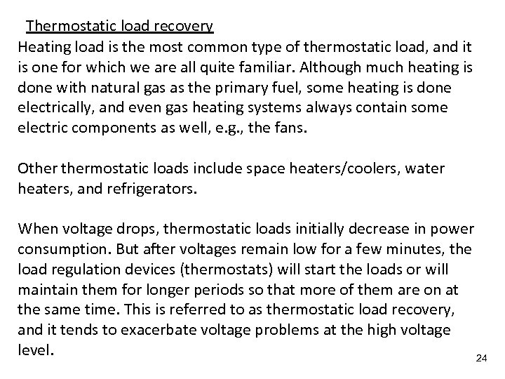 Thermostatic load recovery Heating load is the most common type of thermostatic load, and