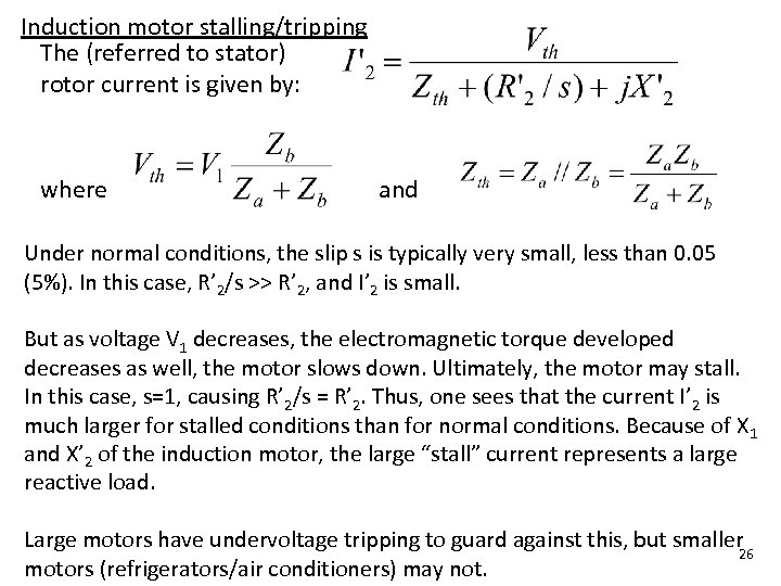 Induction motor stalling/tripping The (referred to stator) rotor current is given by: where and