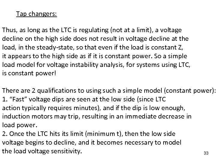 Tap changers: Thus, as long as the LTC is regulating (not at a limit),