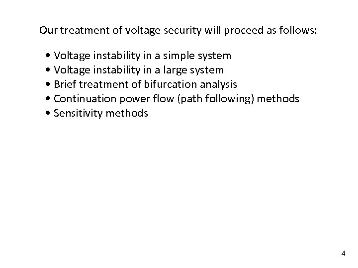 Our treatment of voltage security will proceed as follows: • Voltage instability in a