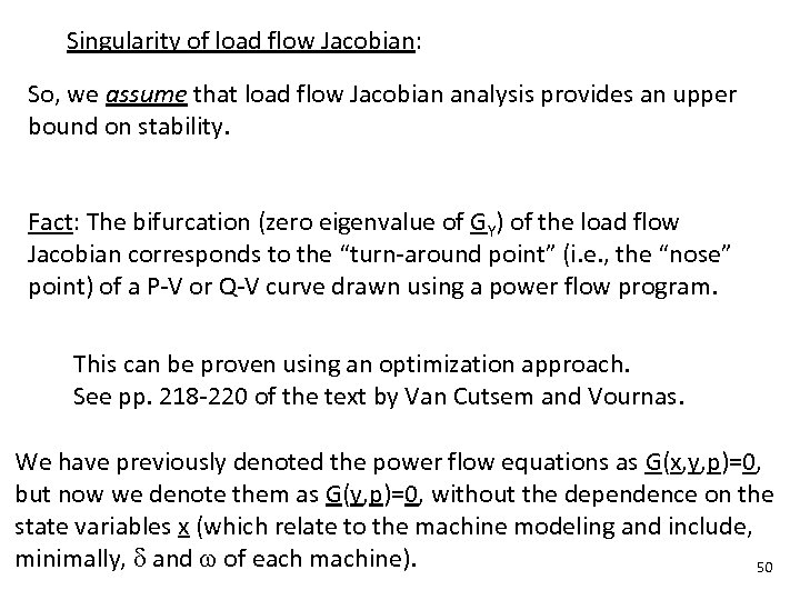 Singularity of load flow Jacobian: So, we assume that load flow Jacobian analysis provides