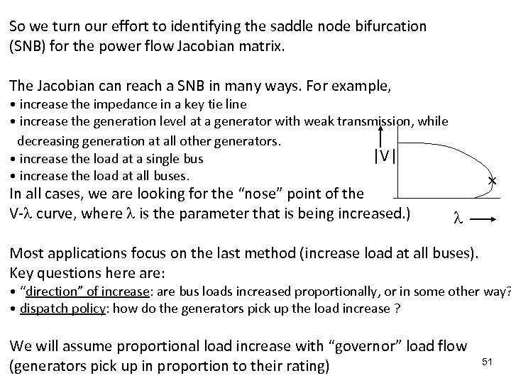 So we turn our effort to identifying the saddle node bifurcation (SNB) for the