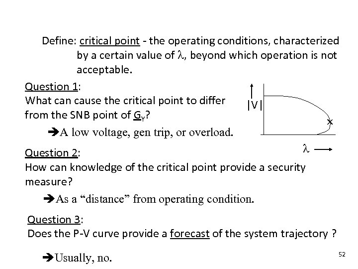 Define: critical point the operating conditions, characterized by a certain value of , beyond