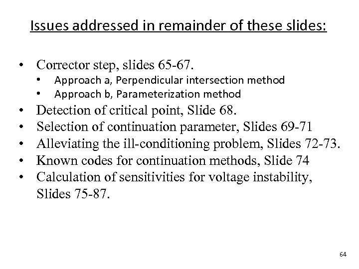 Issues addressed in remainder of these slides: • Corrector step, slides 65 -67. •