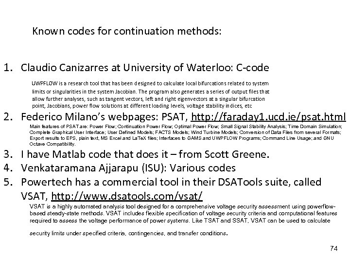 Known codes for continuation methods: 1. Claudio Canizarres at University of Waterloo: C code