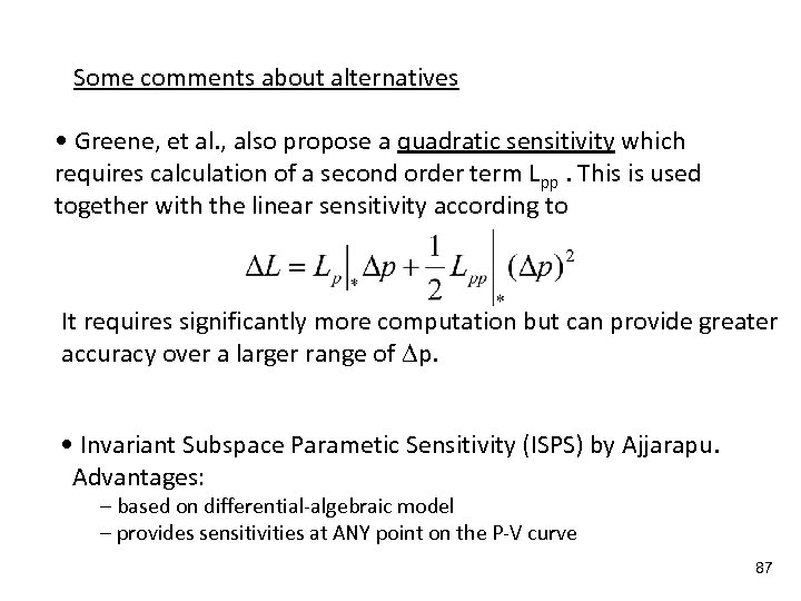 Some comments about alternatives • Greene, et al. , also propose a quadratic sensitivity