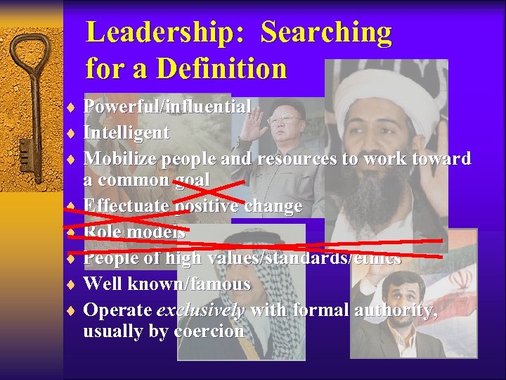 Leadership: Searching for a Definition ¨ Powerful/influential ¨ Intelligent ¨ Mobilize people and resources