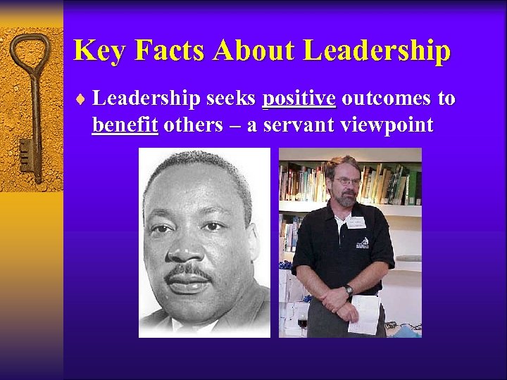 Key Facts About Leadership ¨ Leadership seeks positive outcomes to benefit others – a