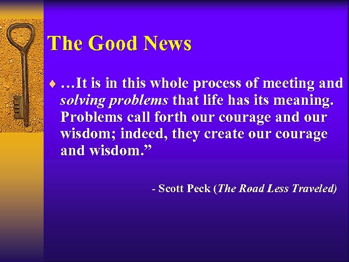 The Good News ¨ …It is in this whole process of meeting and solving