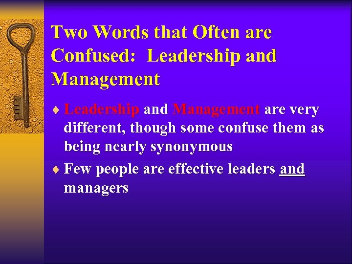 Two Words that Often are Confused: Leadership and Management ¨ Leadership and Management are