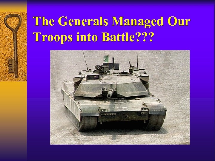 The Generals Managed Our Troops into Battle? ? ? 