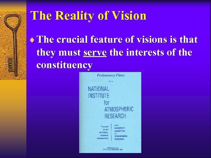 The Reality of Vision ¨ The crucial feature of visions is that they must