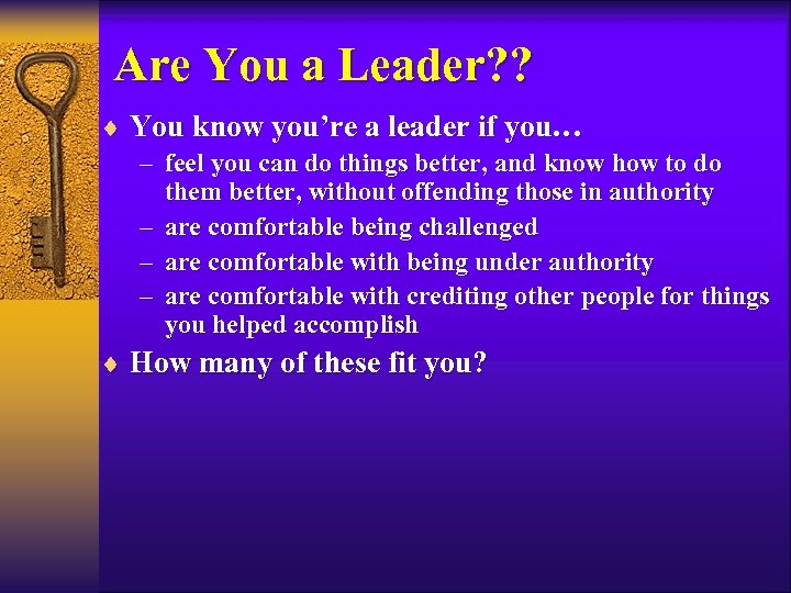 Are You a Leader? ? ¨ You know you’re a leader if you… –