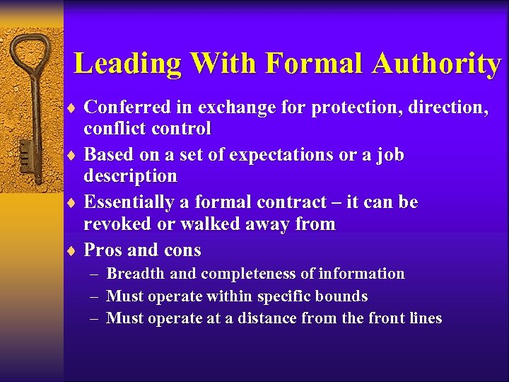 Leading With Formal Authority ¨ Conferred in exchange for protection, direction, conflict control ¨