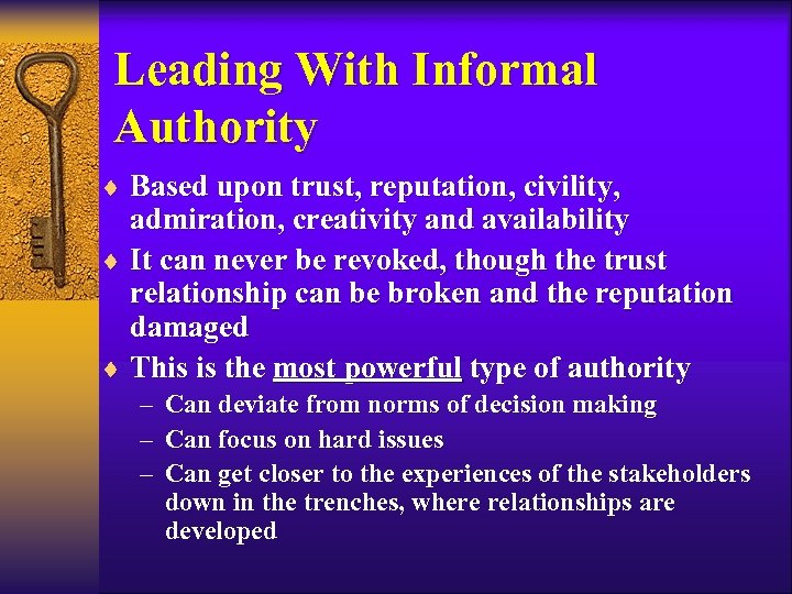 Leading With Informal Authority ¨ Based upon trust, reputation, civility, admiration, creativity and availability