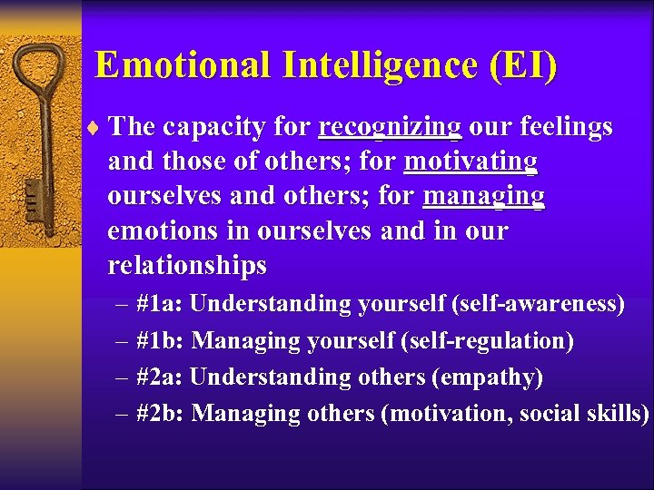 Emotional Intelligence (EI) ¨ The capacity for recognizing our feelings and those of others;