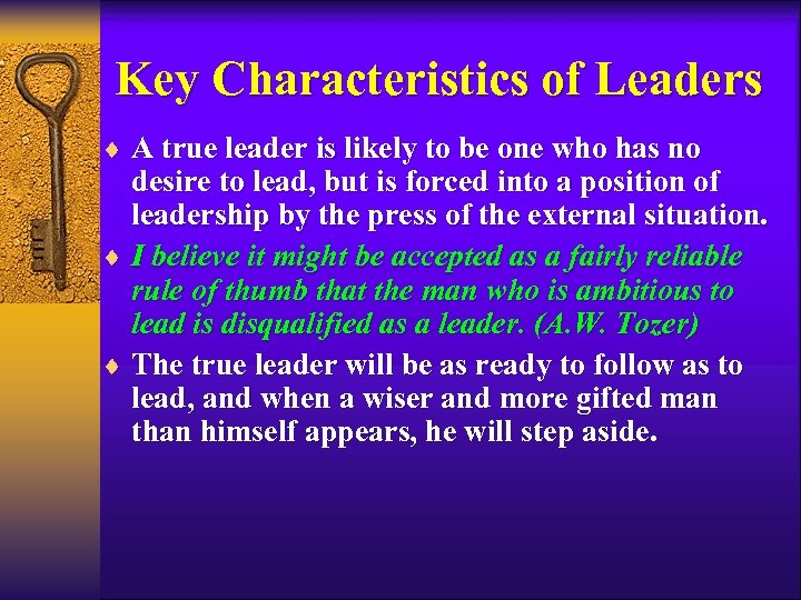 Key Characteristics of Leaders ¨ A true leader is likely to be one who