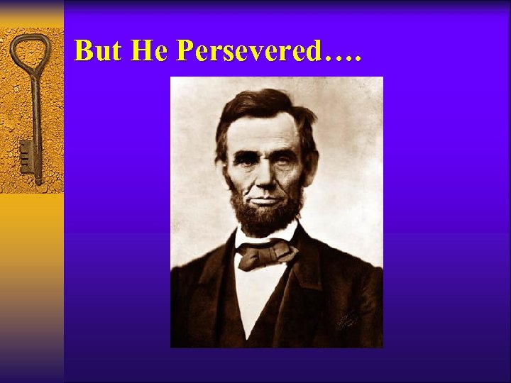 But He Persevered…. 