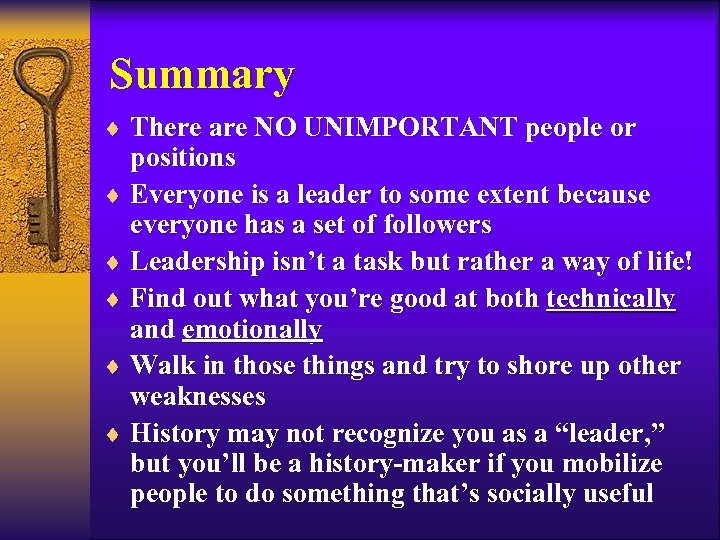 Summary ¨ There are NO UNIMPORTANT people or positions ¨ Everyone is a leader