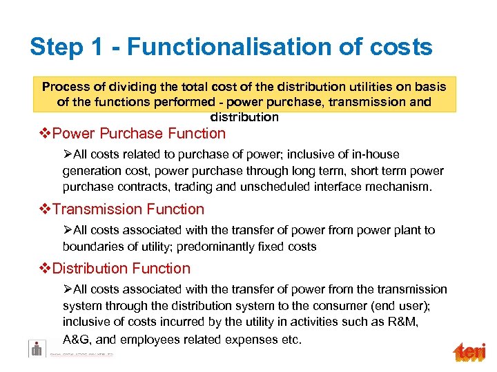 Step 1 - Functionalisation of costs Process of dividing the total cost of the