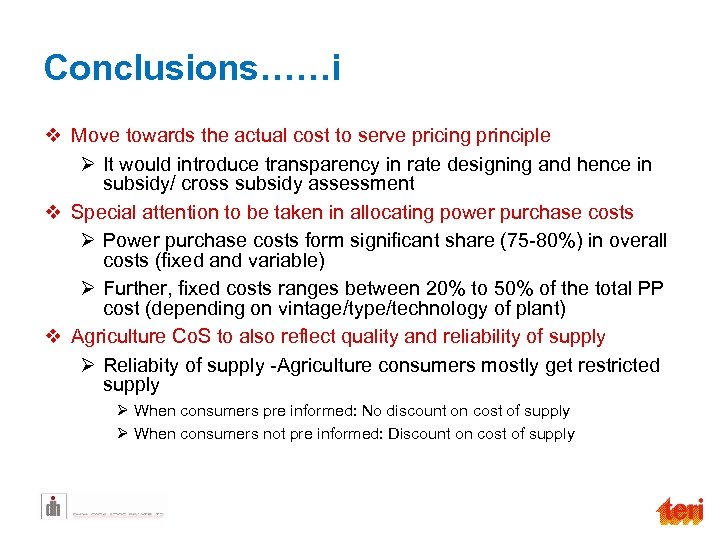 Conclusions……i v Move towards the actual cost to serve pricing principle Ø It would