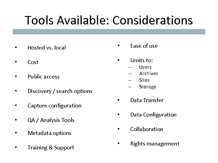 Tools Available: Considerations • Hosted vs. local • Ease of use • Cost •