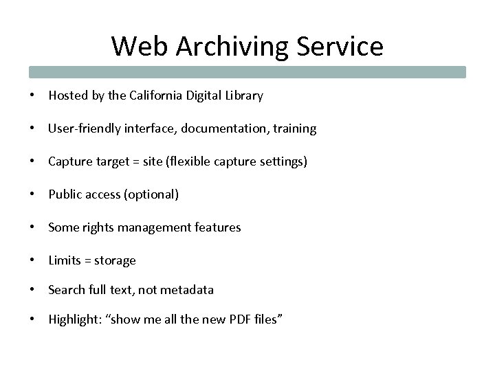 Web Archiving Service • Hosted by the California Digital Library • User-friendly interface, documentation,