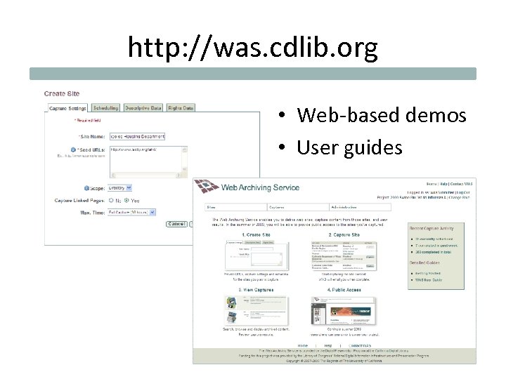 http: //was. cdlib. org • Web-based demos • User guides 