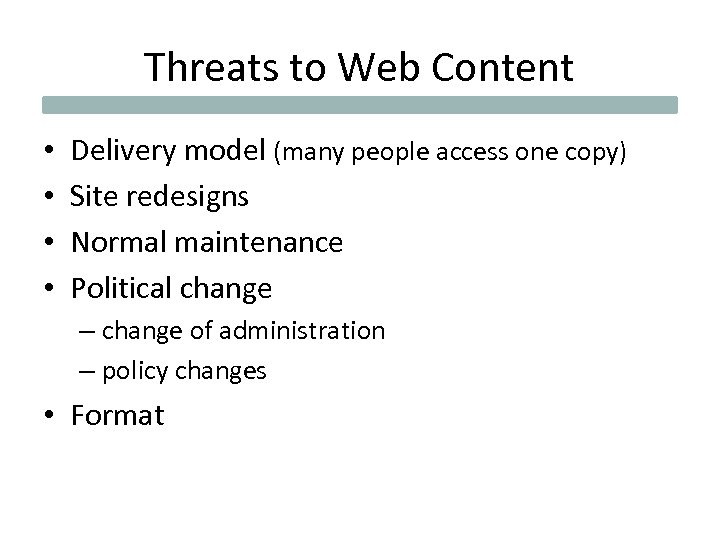 Threats to Web Content • • Delivery model (many people access one copy) Site