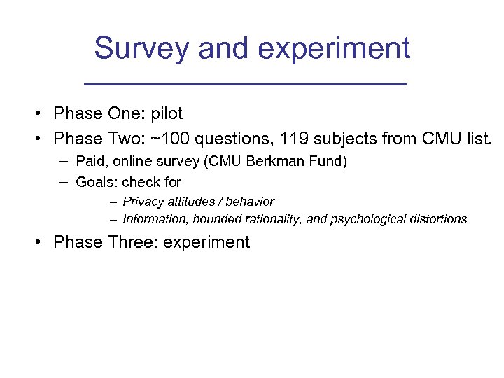 Survey and experiment • Phase One: pilot • Phase Two: ~100 questions, 119 subjects