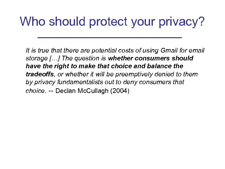 Who should protect your privacy? It is true that there are potential costs of