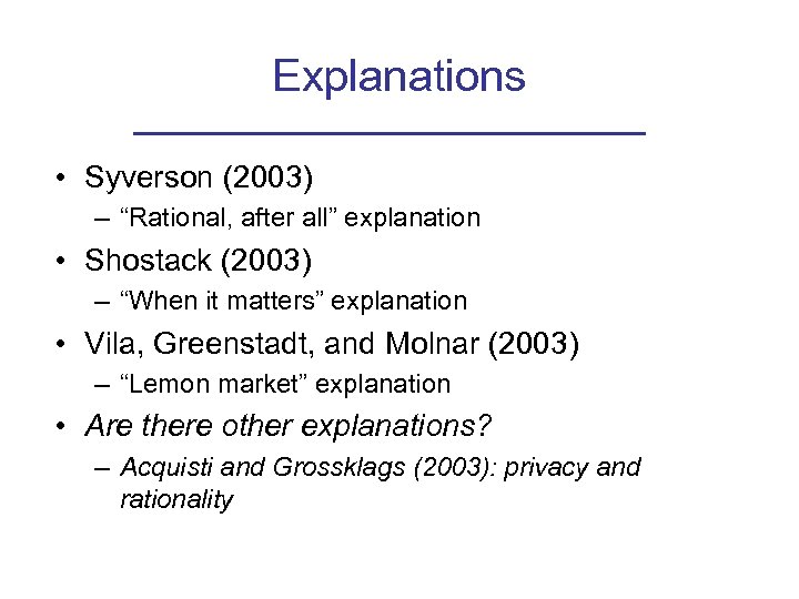 Explanations • Syverson (2003) – “Rational, after all” explanation • Shostack (2003) – “When