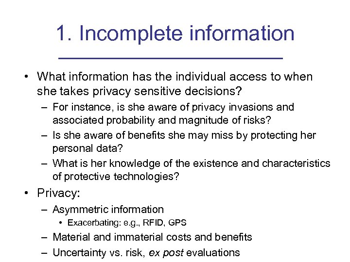 1. Incomplete information • What information has the individual access to when she takes