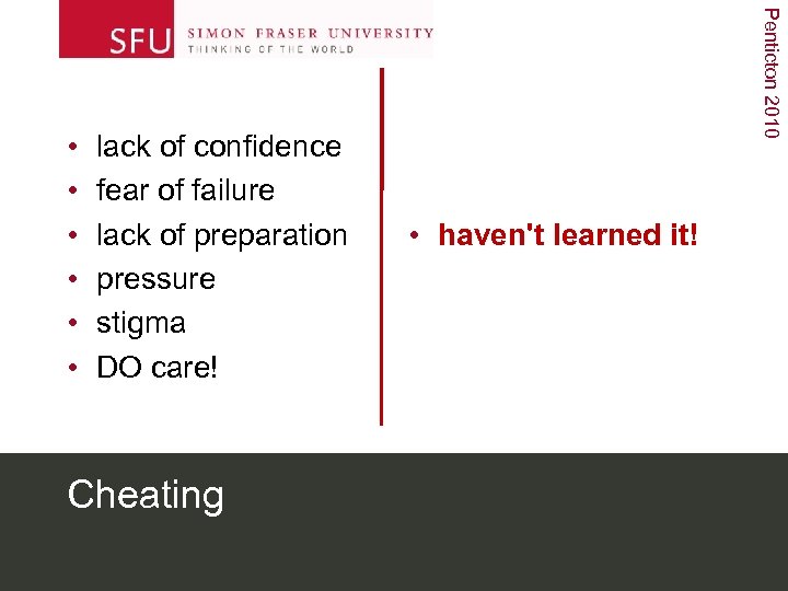 lack of confidence fear of failure lack of preparation pressure stigma DO care! Cheating