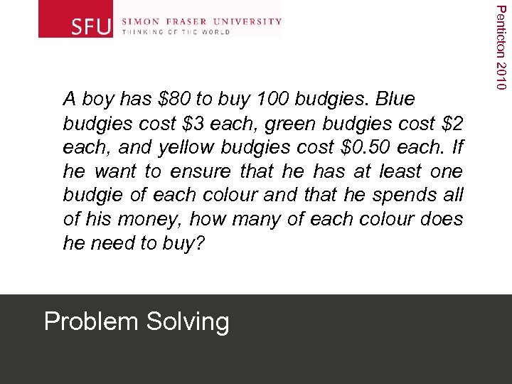 Problem Solving Penticton 2010 A boy has $80 to buy 100 budgies. Blue budgies