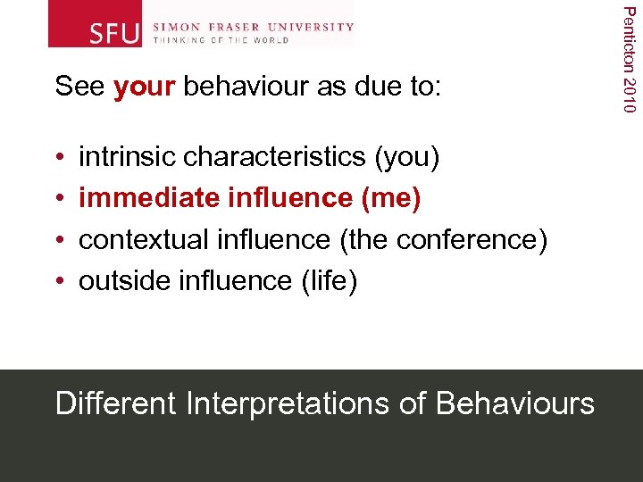  • • intrinsic characteristics (you) immediate influence (me) contextual influence (the conference) outside